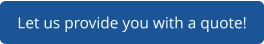Let us provide you with a quote!