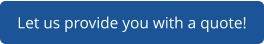 Let us provide you with a quote!
